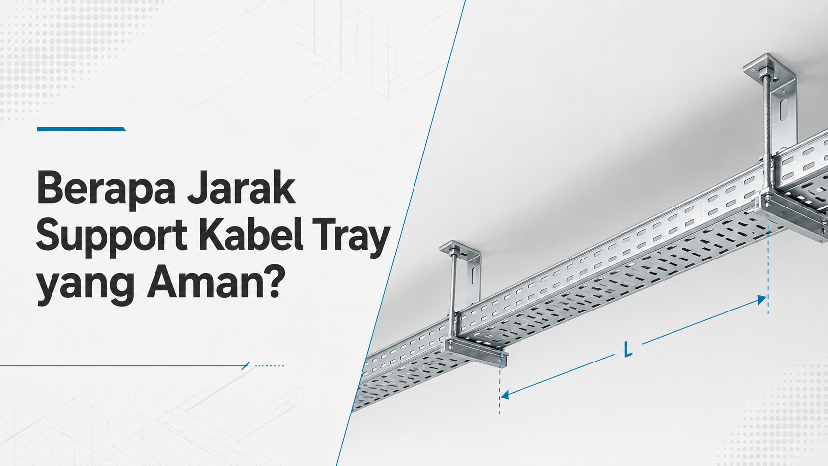 Berapa Jarak Support Kabel Tray yang Aman?