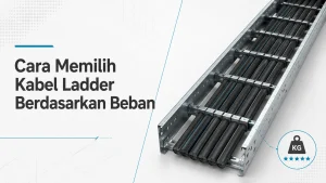 Cara Memilih Kabel Ladder Berdasarkan Beban