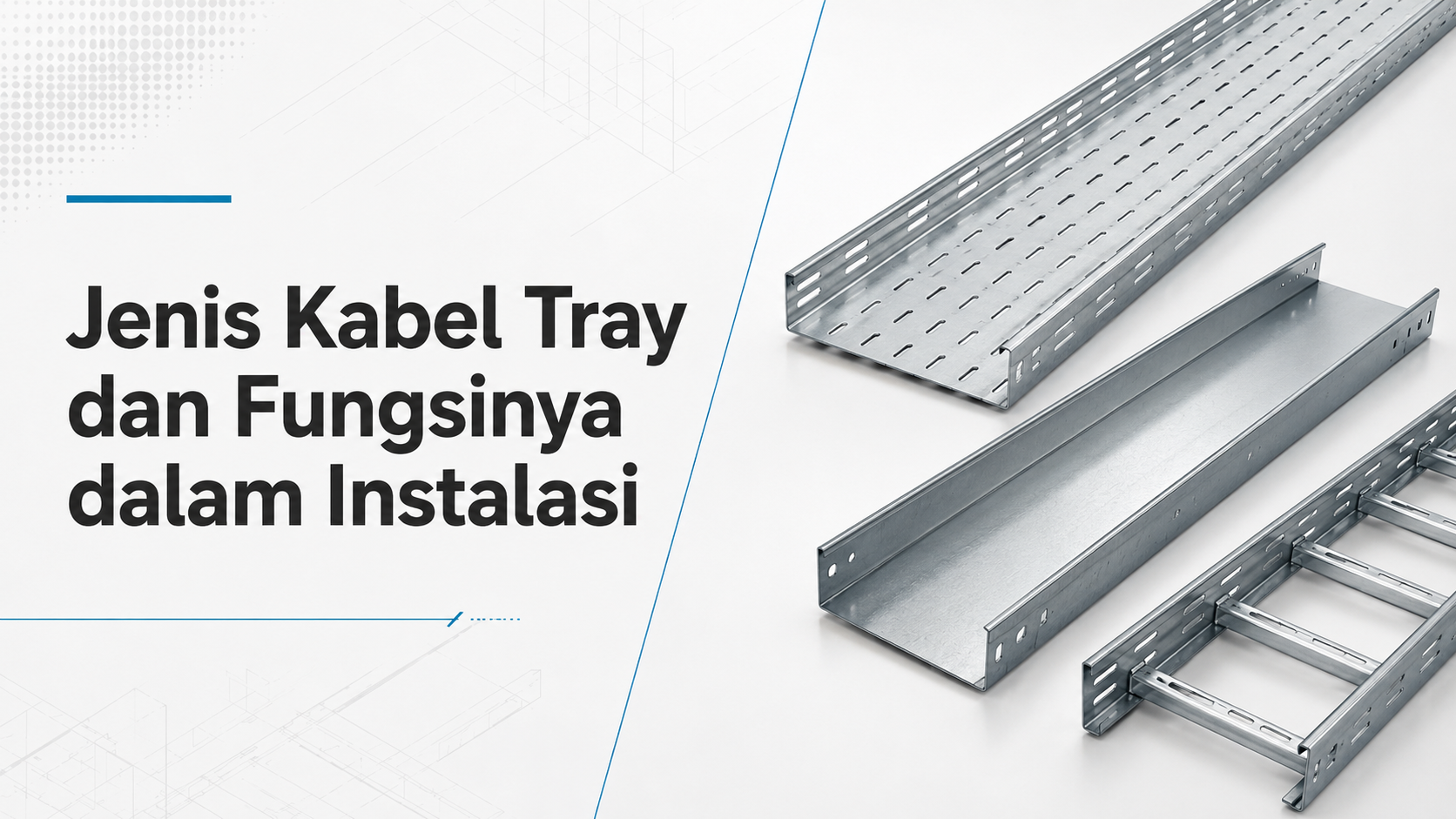 Jenis Kabel Tray dan Fungsinya dalam Instalasi